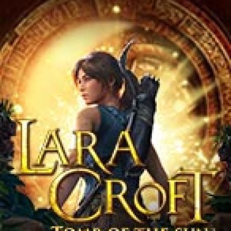 Hướng Dẫn Đăng Ký Lăng Mộ Thần Mặt Trời – Lara Croft : Tomb of the Sun Slot: Bắt Đầu Hành Trình Giành Jackpot