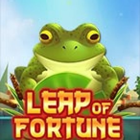 Giới Thiệu Leap of Fortune Slot: Luật Chơi, Mẹo Thắng & Ưu Đãi Độc Quyền