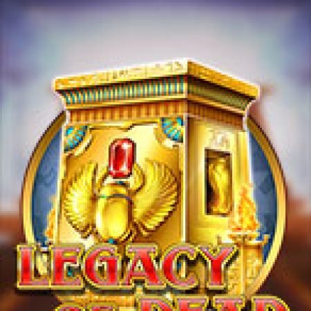 Mộ Cổ Ai Cập – Legacy of Dead Slot: Cổng Game Slot Đỉnh Cao – Đánh Bại Thách Thức, Rinh Quà Lớn