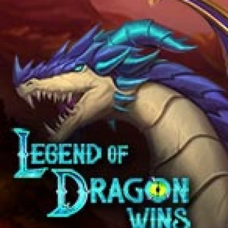 Legend of Dragon Wins Slot – Hướng Dẫn Chơi Slot Online Chi Tiết Cho Người Mới