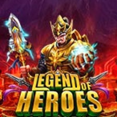 Tìm Hiểu Về Huyền Thoại Anh Hùng – Legend of Heroes Megaways Slot: Cách Chơi, Tips & Tricks Để Thắng Lớn