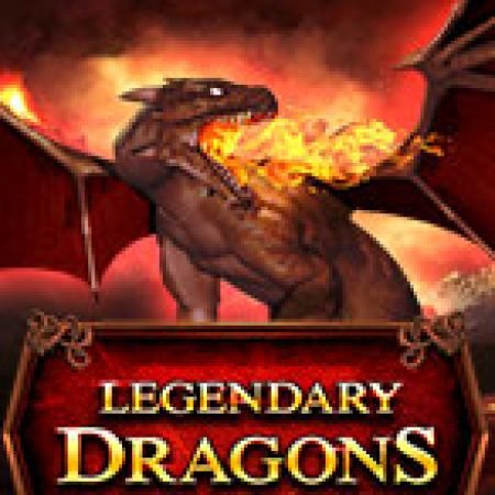 Legendary Dragons Slot – Kho Game Slot Online Uy Tín và Đa Dạng Nhất