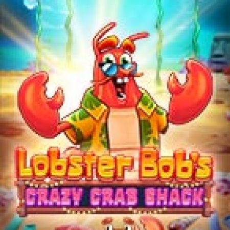 Đại Tiệc Hải Sản – Lobster Bob’s Crazy Crab Shack Slot: Trò Chơi Slot Online Bạn Không Thể Bỏ Qua Trong 2024