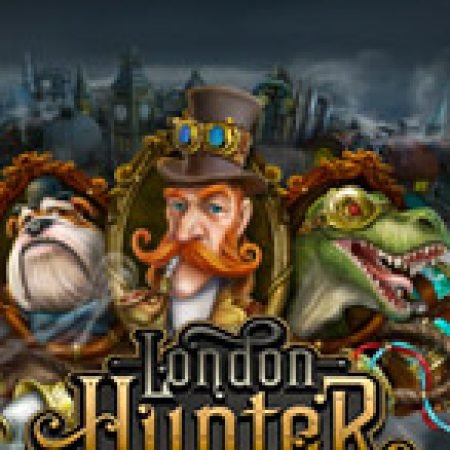 Hướng Dẫn Đăng Ký London Hunter Slot: Bắt Đầu Hành Trình Giành Jackpot