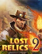 Giới Thiệu Truy Lùng Cổ Vật 2 – Lost Relics 2 Slot: Luật Chơi, Mẹo Thắng & Ưu Đãi Độc Quyền