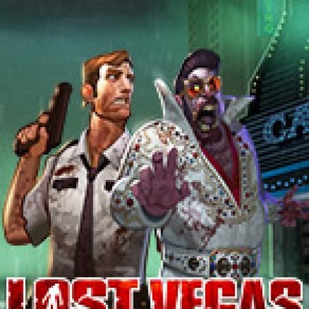 Trải Nghiệm Huyền Thoại Tại Vegas Thất Thủ – Lost Vegas Slot – Đăng Ký & Nhận Quà Khủng