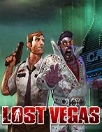 Trải Nghiệm Huyền Thoại Tại Vegas Thất Thủ – Lost Vegas Slot – Đăng Ký & Nhận Quà Khủng