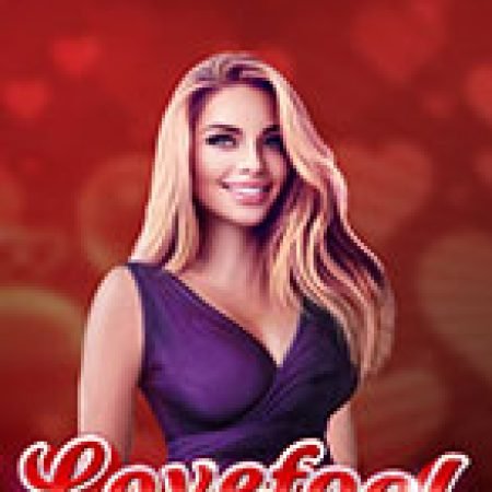 Lovefool Slot – Hướng Dẫn Chơi Slot Online Chi Tiết Cho Người Mới