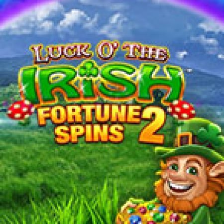 Giới Thiệu Luck O’ The Irish Fortune Spins 2 Slot: Luật Chơi, Mẹo Thắng & Ưu Đãi Độc Quyền