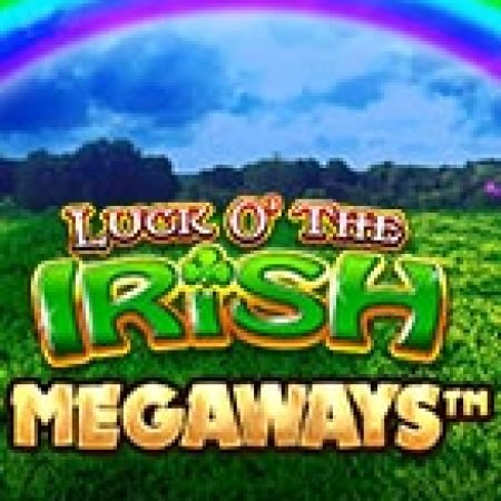 Luck of the Irish Megaways Slot Online: Nơi Hội Tụ Của Các Siêu Phẩm Slot 2024