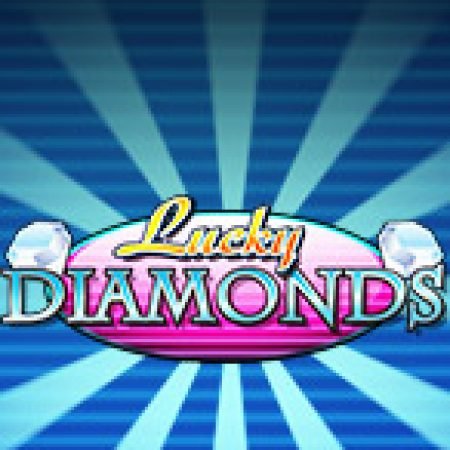 Kim Cương May Mắn – Lucky Diamonds Slot: Trò Chơi Slot Online Bạn Không Thể Bỏ Qua Trong 2024