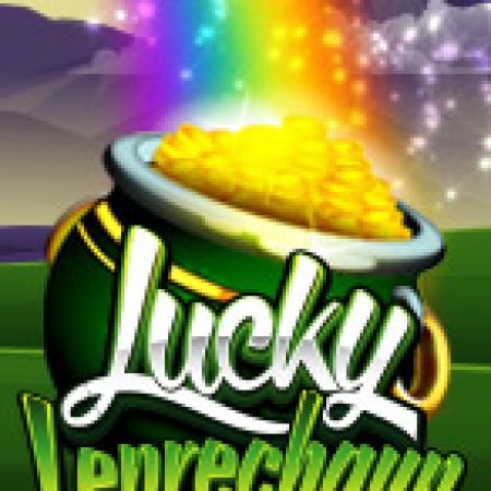 Trải Nghiệm Huyền Thoại Tại Hũ Vàng Lucky – Lucky Leprechaun Slot – Đăng Ký & Nhận Quà Khủng