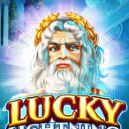 Anh Sáng May Mắn – Lucky Lightning Slot: Cổng Game Slot Đỉnh Cao – Đánh Bại Thách Thức, Rinh Quà Lớn