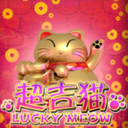 Lucky Meow Slot – Kho Game Slot Online Uy Tín và Đa Dạng Nhất