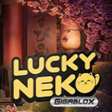 Hướng Dẫn Đăng Ký Lucky Neko: Gigablox Slot: Bắt Đầu Hành Trình Giành Jackpot