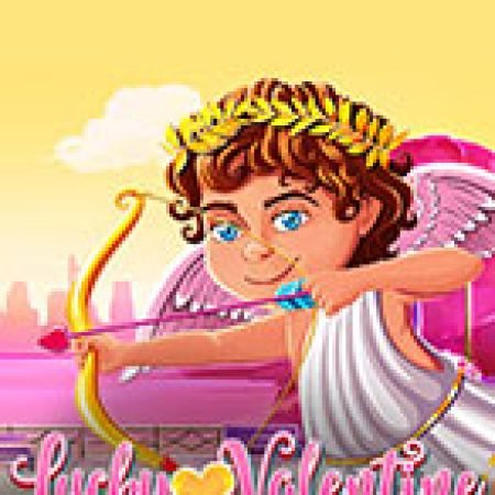 Lễ Tình Nhân May Mắn – Lucky Valentine Slot: Cổng Game Slot Đỉnh Cao – Đánh Bại Thách Thức, Rinh Quà Lớn