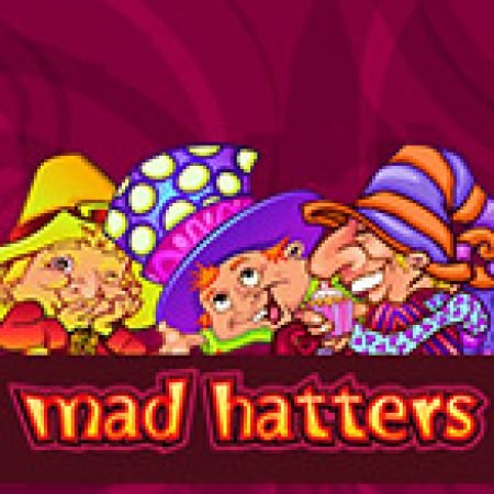 Khám Phá Hatters Phiêu Lưu Ký – Mad Hatters Slot: Trò Chơi Slot Trực Tuyến Hấp Dẫn Nhất 2024