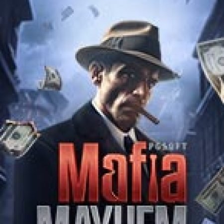 Mafia Mayhem Slot Online: Nơi Hội Tụ Của Các Siêu Phẩm Slot 2024