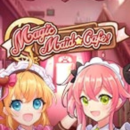 Cô Hầu Gái Ma Thuật – Magic Maid Cafe Slot Online: Nơi Hội Tụ Của Các Siêu Phẩm Slot 2024