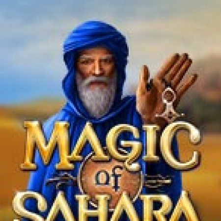 Khám Phá Phép Lạ Của Sahara – Magic of Sahara Slot: Trò Chơi Slot Trực Tuyến Hấp Dẫn Nhất 2024