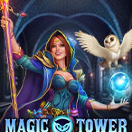 Giới Thiệu Magic Tower: Cluster Win Slot: Luật Chơi, Mẹo Thắng & Ưu Đãi Độc Quyền