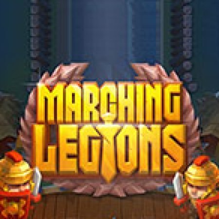 Marching Legions Slot – Hướng Dẫn Chơi Slot Online Chi Tiết Cho Người Mới