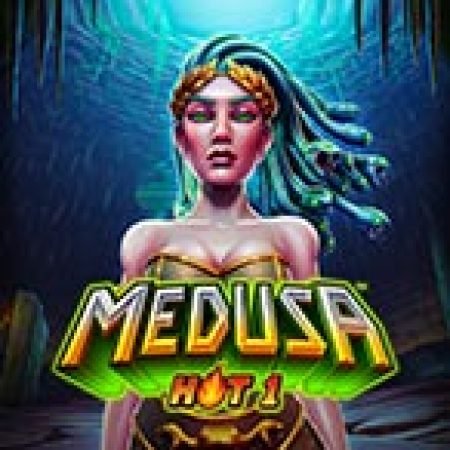 Medusa Hot 1 Slot – Hướng Dẫn Chơi Slot Online Chi Tiết Cho Người Mới