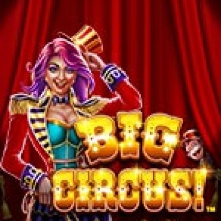 Mega Fire Blaze: Big Circus! Slot: Trò Chơi Slot Online Bạn Không Thể Bỏ Qua Trong 2024