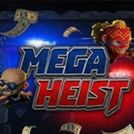 Hướng Dẫn Đăng Ký Mega Heist Slot: Bắt Đầu Hành Trình Giành Jackpot