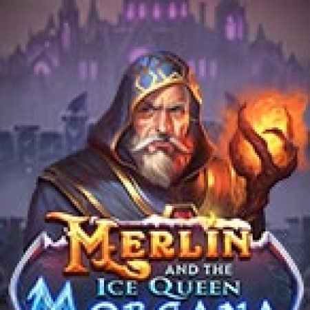 Giới Thiệu Merlin và Hoàng hậu Morgan – Merlin and the Ice Queen Morgana Slot: Luật Chơi, Mẹo Thắng & Ưu Đãi Độc Quyền