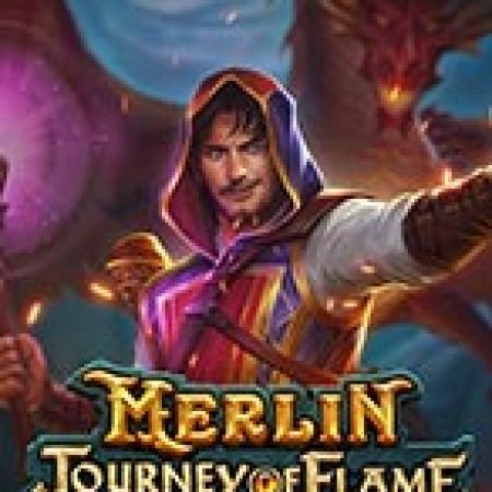 Merlin: Chuyến Ngao Du Của Lửa – Merlin: Journey of Flame Slot: Trò Chơi Slot Online Bạn Không Thể Bỏ Qua Trong 2024