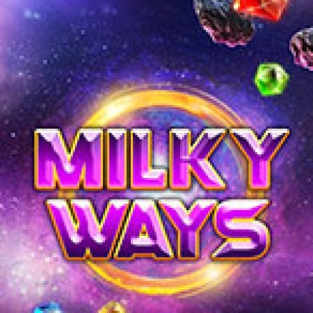 Dãi Ngân Hà – Milky Ways Slot: Cổng Game Slot Đỉnh Cao – Đánh Bại Thách Thức, Rinh Quà Lớn