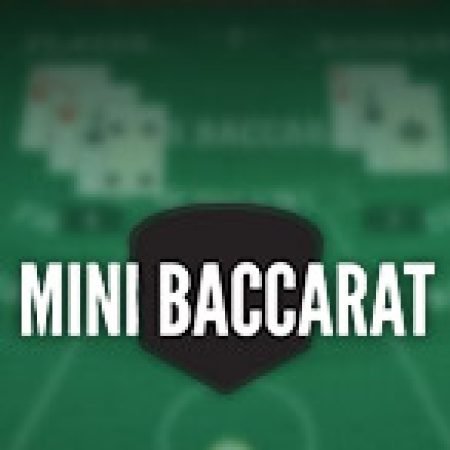 Mini Baccarat Slot: Cổng Game Slot Đỉnh Cao – Đánh Bại Thách Thức, Rinh Quà Lớn