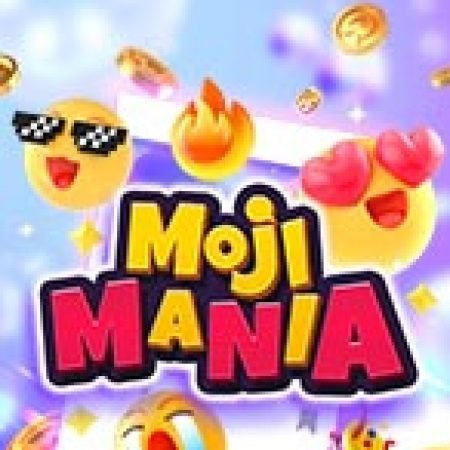 Trải Nghiệm Huyền Thoại Tại Moji Mania Slot – Đăng Ký & Nhận Quà Khủng