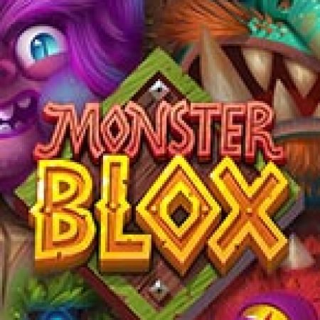 Monster Blox Slot – Hướng Dẫn Chơi Slot Online Chi Tiết Cho Người Mới