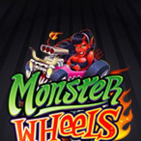 Trải Nghiệm Huyền Thoại Tại Vòng Quay Quái Xế – Monster Wheels Slot – Đăng Ký & Nhận Quà Khủng