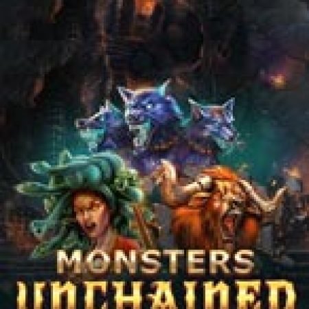 Tìm Hiểu Về Quái Thú Đứt Cương – Monsters Unchained Slot: Cách Chơi, Tips & Tricks Để Thắng Lớn