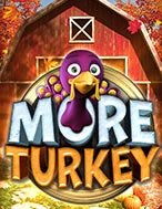 Nông trại vui vẻ – More Turkey Slot: Cổng Game Slot Đỉnh Cao – Đánh Bại Thách Thức, Rinh Quà Lớn