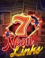 Siêu Liên Kết – Neon Links Slot Online: Nơi Hội Tụ Của Các Siêu Phẩm Slot 2024