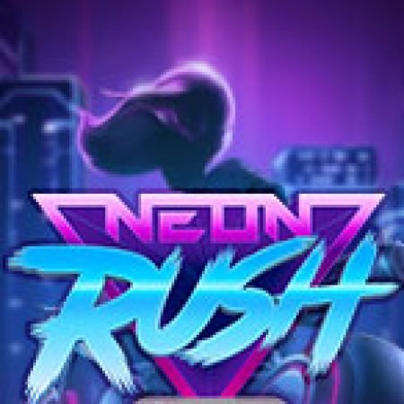 Neon Rush Slot Online: Nơi Hội Tụ Của Các Siêu Phẩm Slot 2024