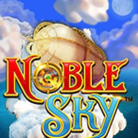 Tìm Hiểu Về Tầng Mây Thứ 9 – Noble Sky Slot: Cách Chơi, Tips & Tricks Để Thắng Lớn