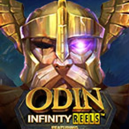 Trải Nghiệm Huyền Thoại Tại Odin Infinity Reels Slot – Đăng Ký & Nhận Quà Khủng