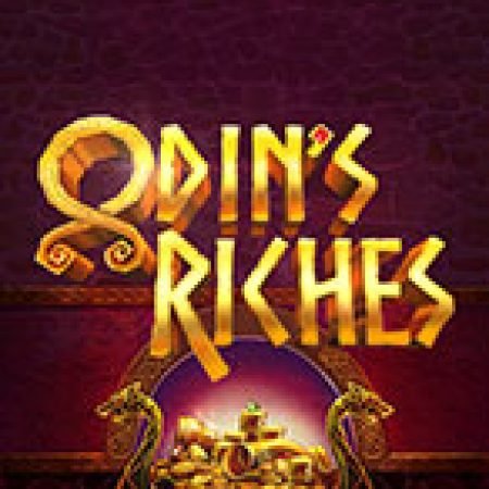 Khám Phá Cuộc Chiến Của Odin – Odin’s Riches Slot: Trò Chơi Slot Trực Tuyến Hấp Dẫn Nhất 2024