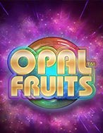 Opal Fruits Slot – Kho Game Slot Online Uy Tín và Đa Dạng Nhất