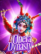 Khám Phá Kinh Kịch Trung Hoa – Opera Dynasty Slot: Trò Chơi Slot Trực Tuyến Hấp Dẫn Nhất 2024