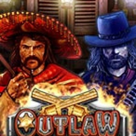 Giới Thiệu Ngoài Vòng Pháp Luật – Outlaw Slot: Luật Chơi, Mẹo Thắng & Ưu Đãi Độc Quyền