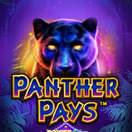 Panther Pays PowerPlay Jackpot Slot – Kho Game Slot Online Uy Tín và Đa Dạng Nhất