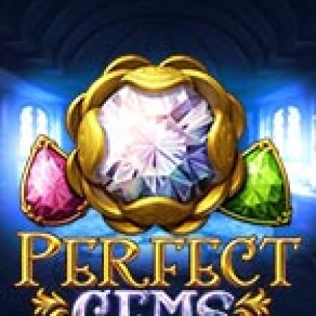 Khám Phá Viên Ngọc Hoàn Hảo – Perfect Gems Slot: Trò Chơi Slot Trực Tuyến Hấp Dẫn Nhất 2024