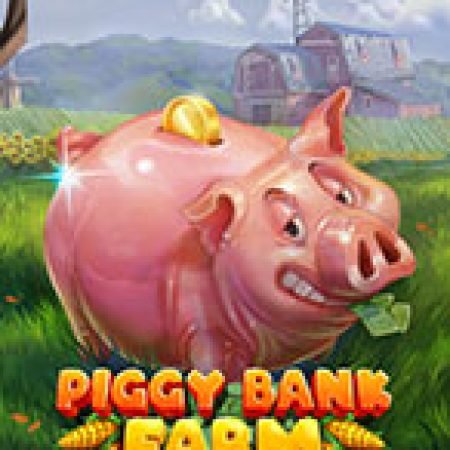 Khám Phá Trang Trại Heo Đất – Piggy Bank Farm Slot: Trò Chơi Slot Trực Tuyến Hấp Dẫn Nhất 2024