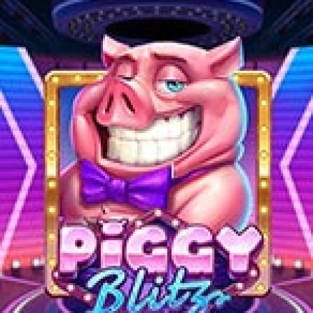 Trải Nghiệm Huyền Thoại Tại Lợn Con Đáng Yêu – Piggy Blitz Slot – Đăng Ký & Nhận Quà Khủng